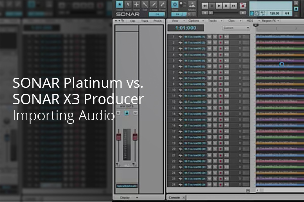 SONAR Platinum vs. SONAR X3 Producer Speed Importing Audio